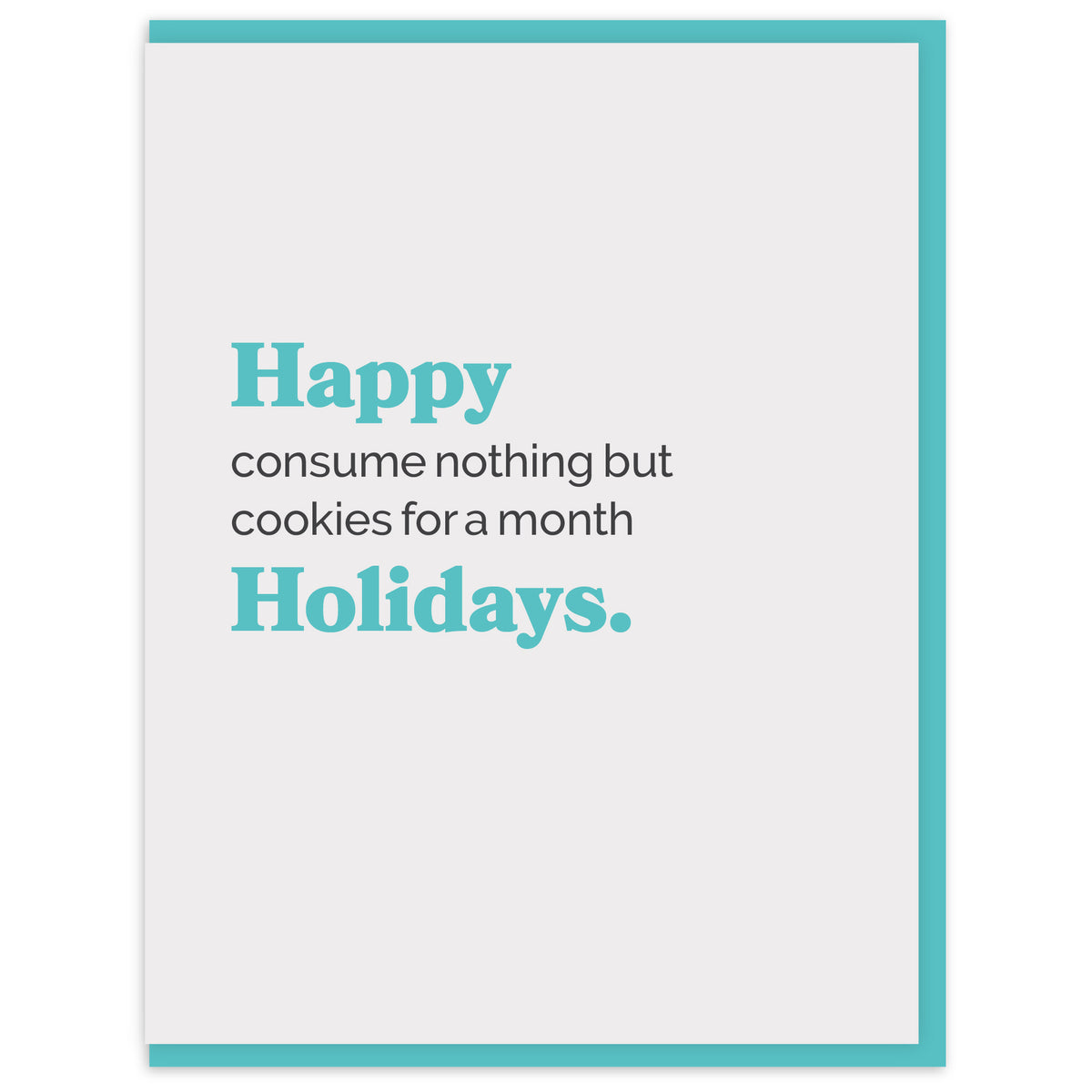 Happy consume nothing but cookies for a month Holidays.