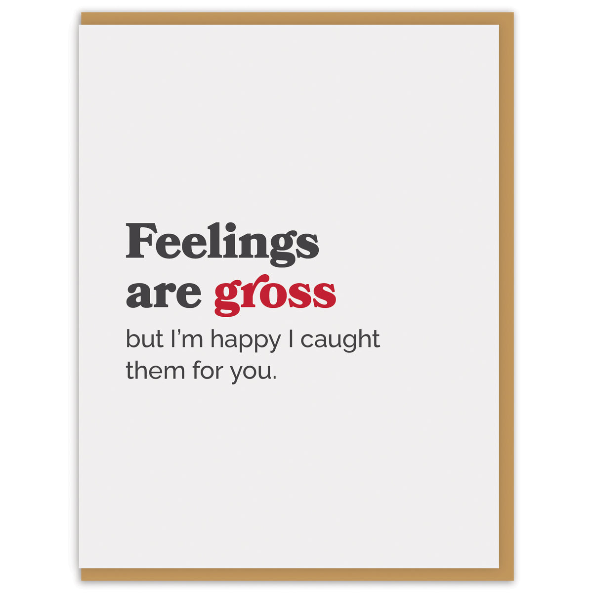 Feelings are gross