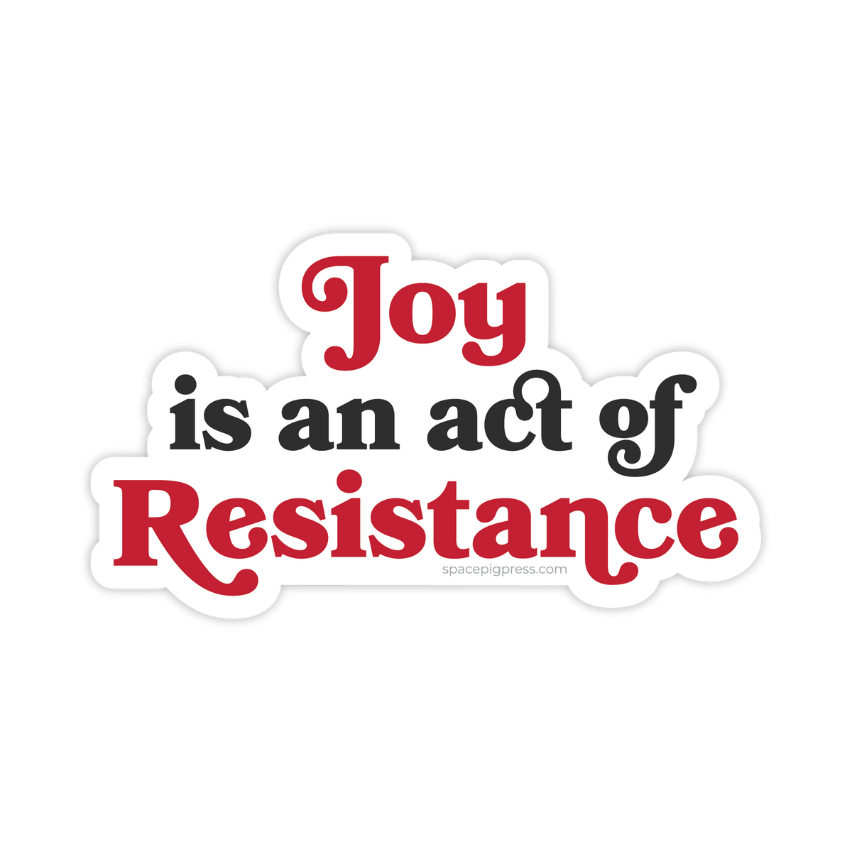 Joy is an act of Resistance Sticker