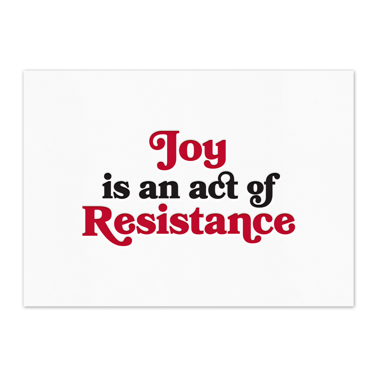 Joy is an act of Resistance *NEW* Letterpress Art Print
