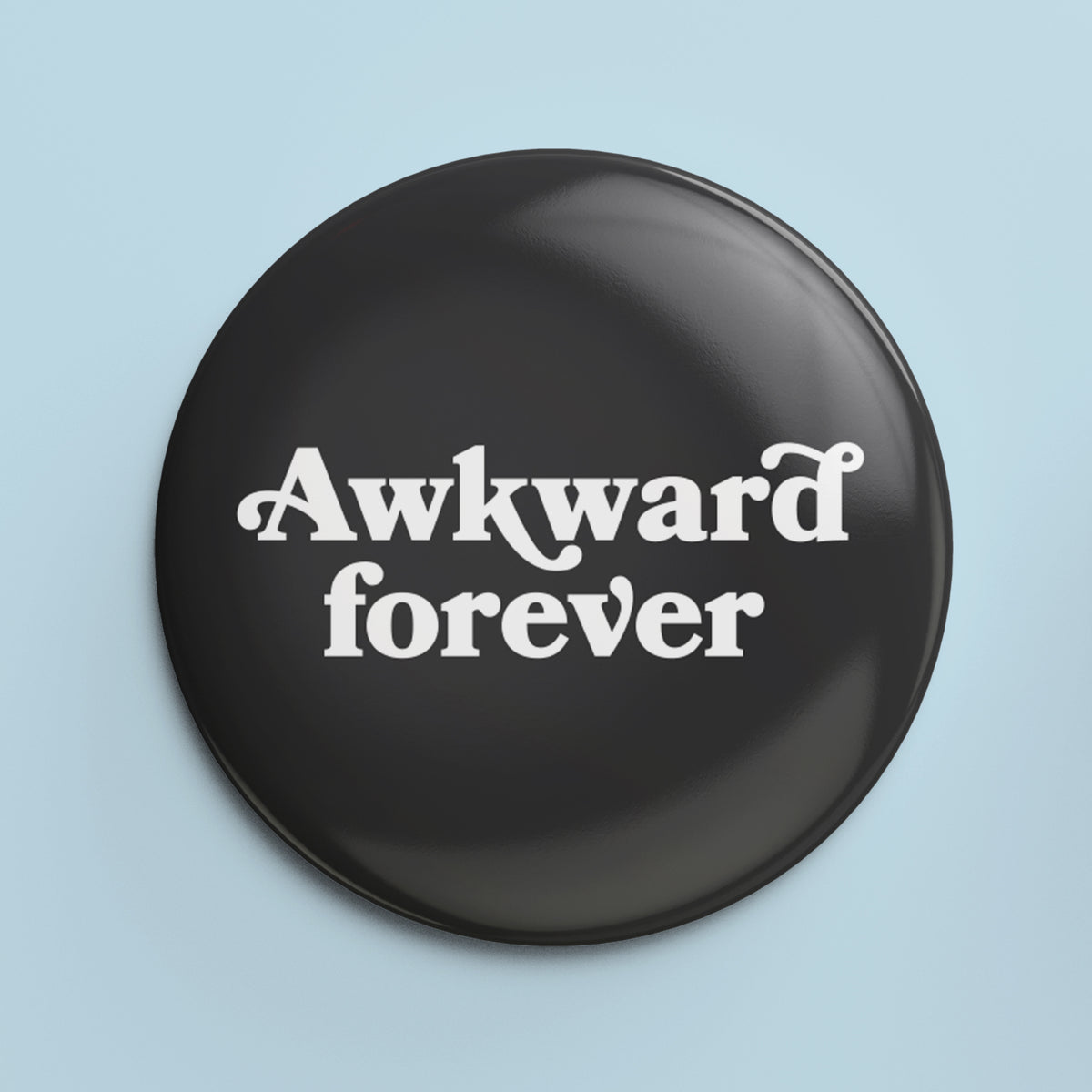 Awkward Forever - 1.25&quot; Pin