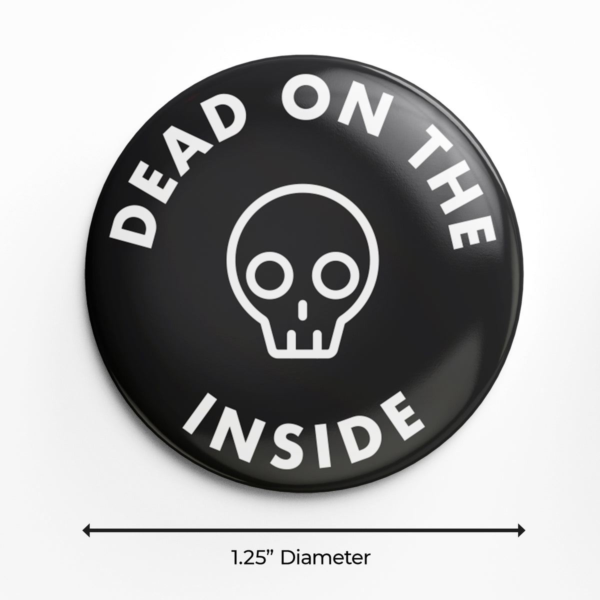 Dead on the Inside - 1.25&quot; Pin