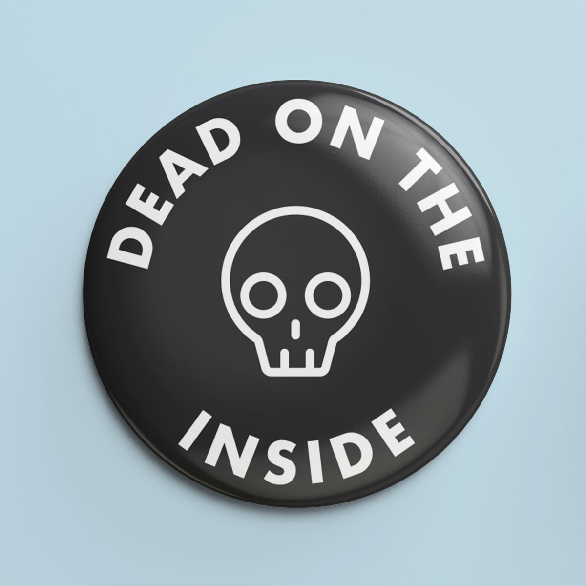 Dead on the Inside - 1.25&quot; Pin