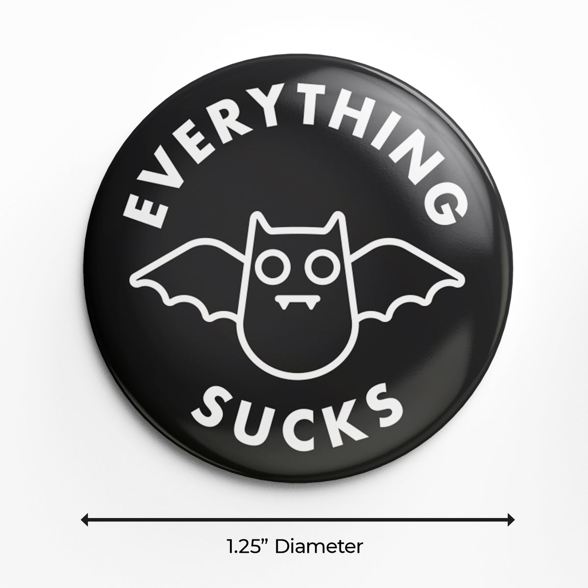 Everything Sucks - 1.25&quot; Pin