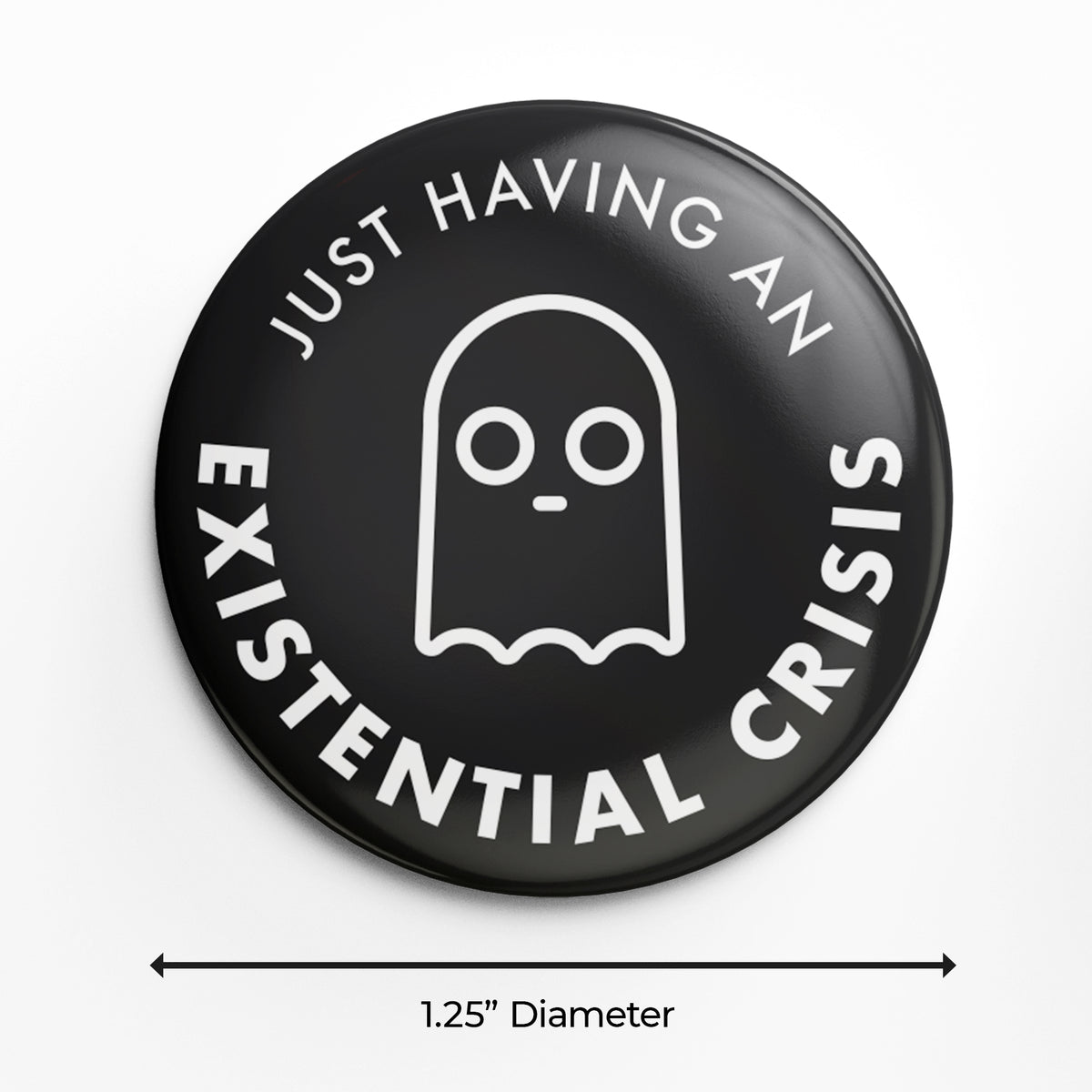 Existential Crisis - 1.25&quot; Pin