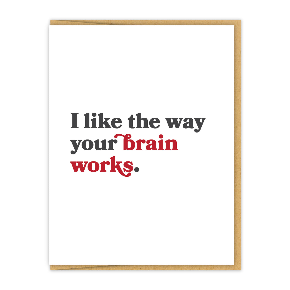 I like the way your brain works