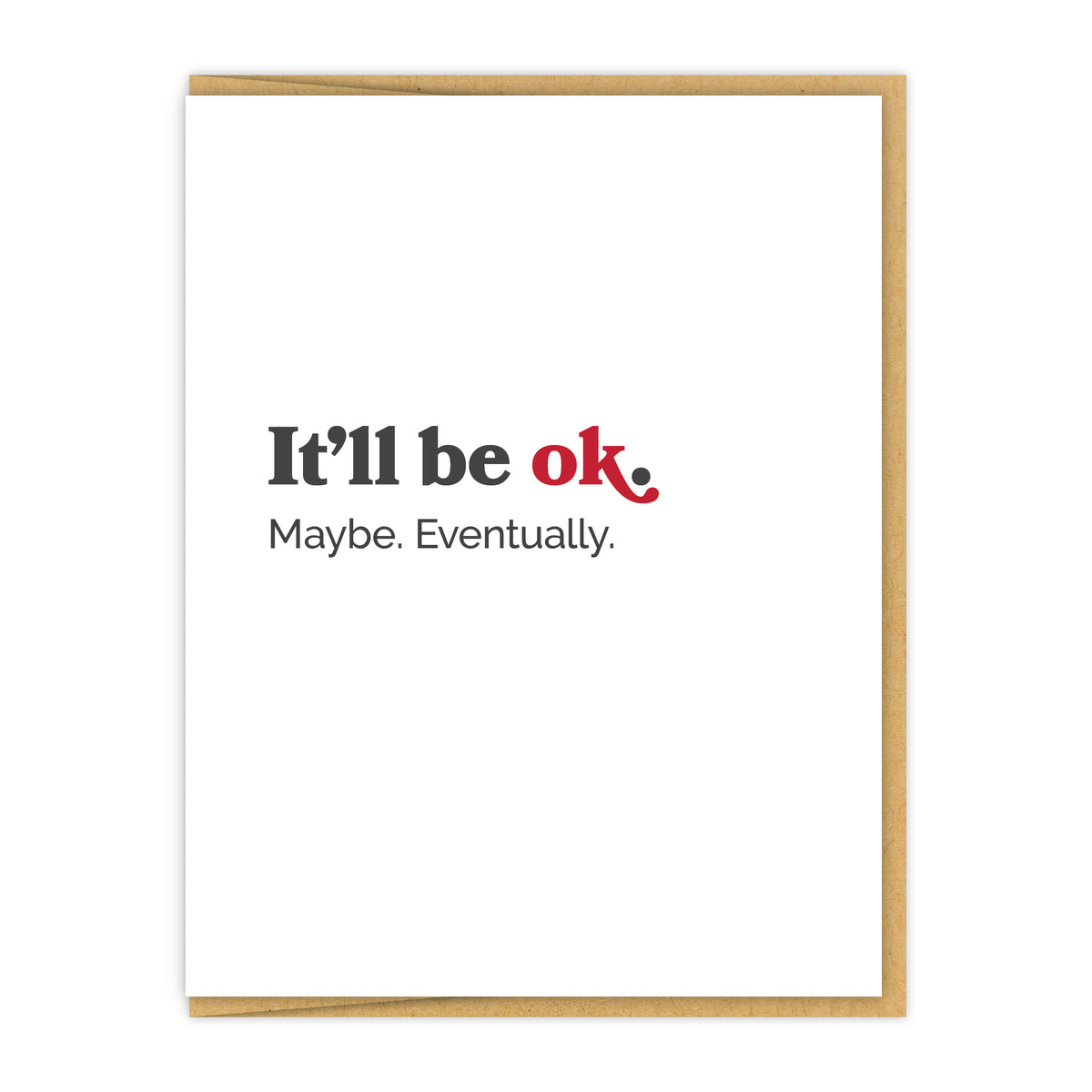 It&#39;ll be ok. Maybe. Eventually.