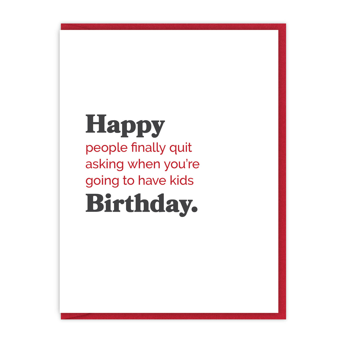Happy finally quit asking about having kids Birthday