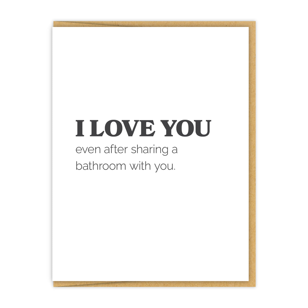 I love you even after sharing a bathroom
