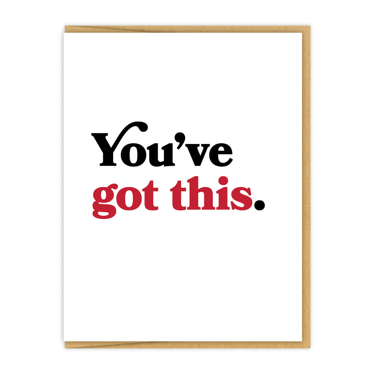 You&#39;ve got this.