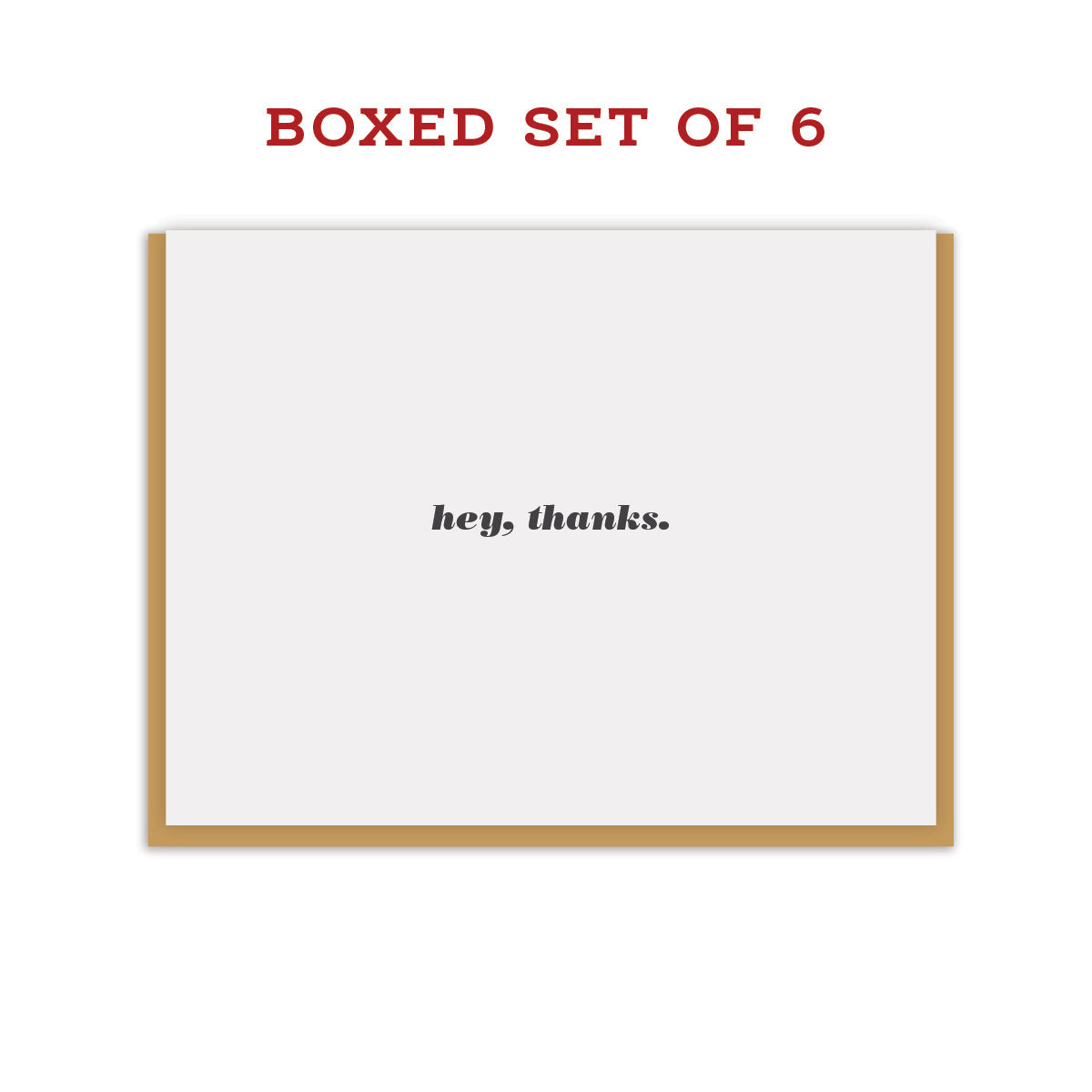 hey, thanks. - Boxed Set of 6