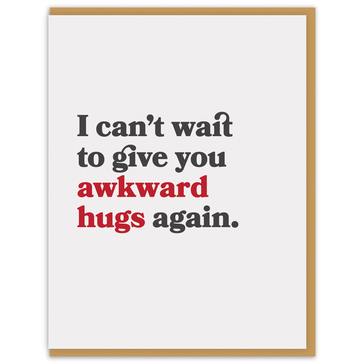 I can’t wait to give you awkward hugs again.