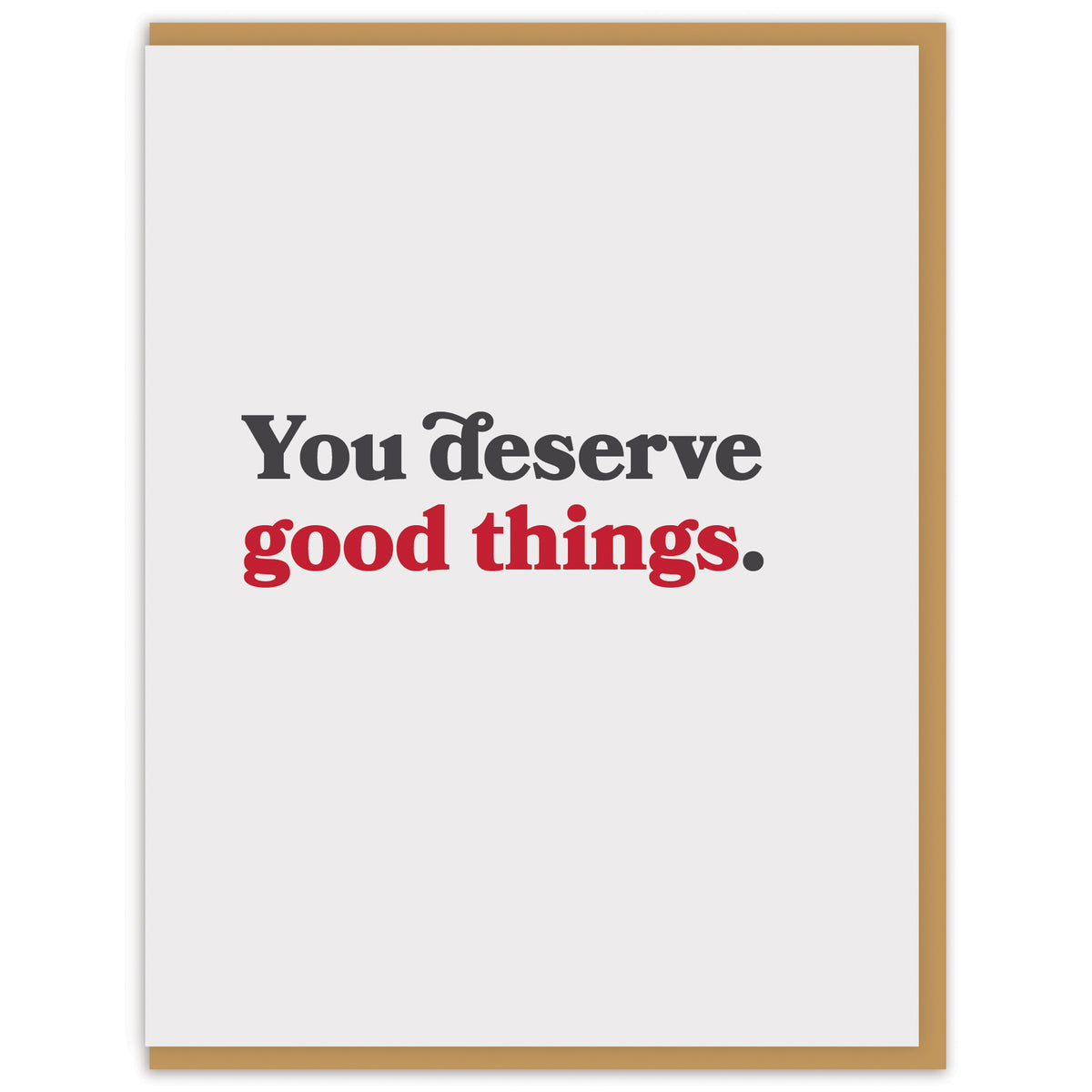 You deserve good things.