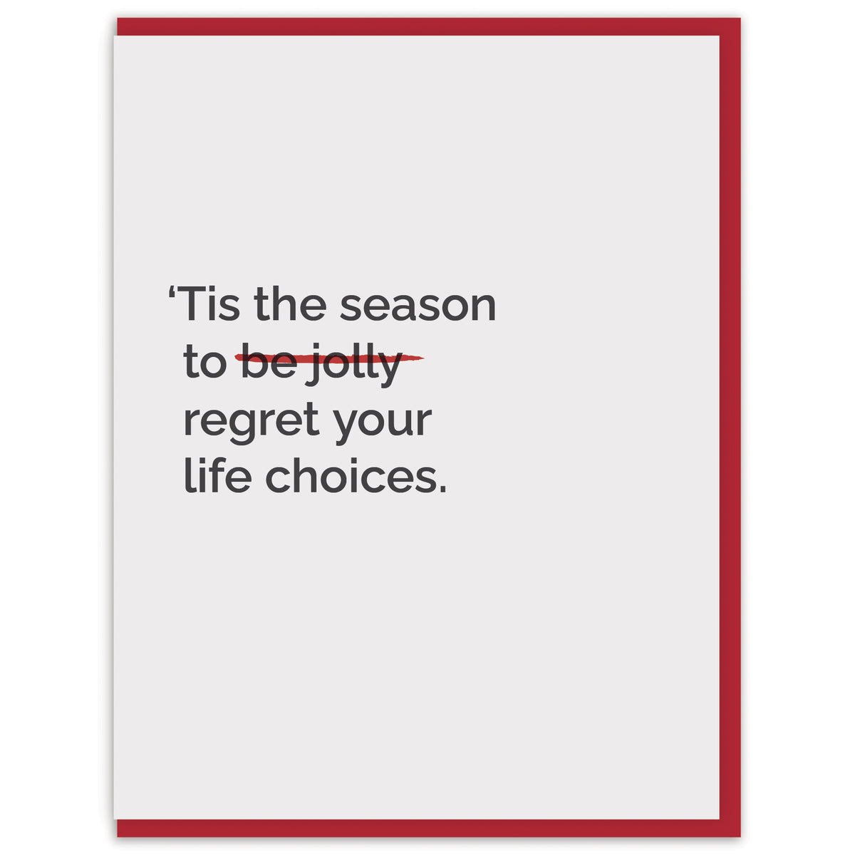 ‘Tis the season to regret your life choices.