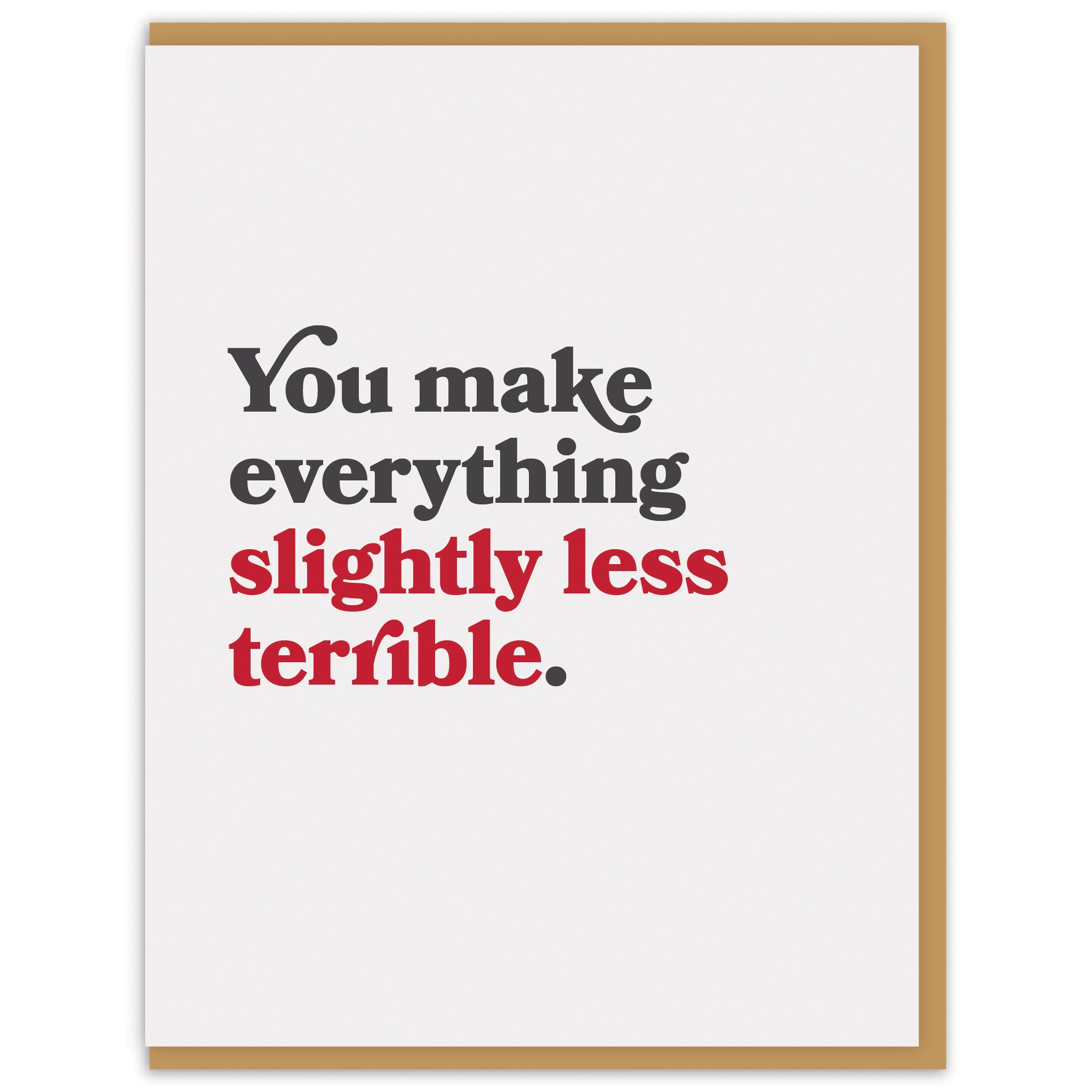 Slightly Less Bad You make everything slightly less terrible - Spacepig Press